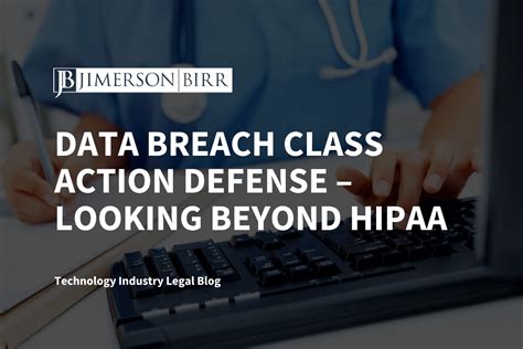 Data Breach Class Action Defense Looking Beyond Hipaa Jimerson Birr