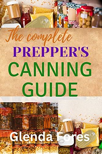 The Complete Preppers Canning Guide Everything You Need To Know About