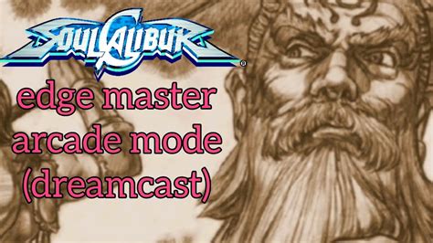 Soul Calibur Edge Master Arcade Mode Dreamcast Youtube