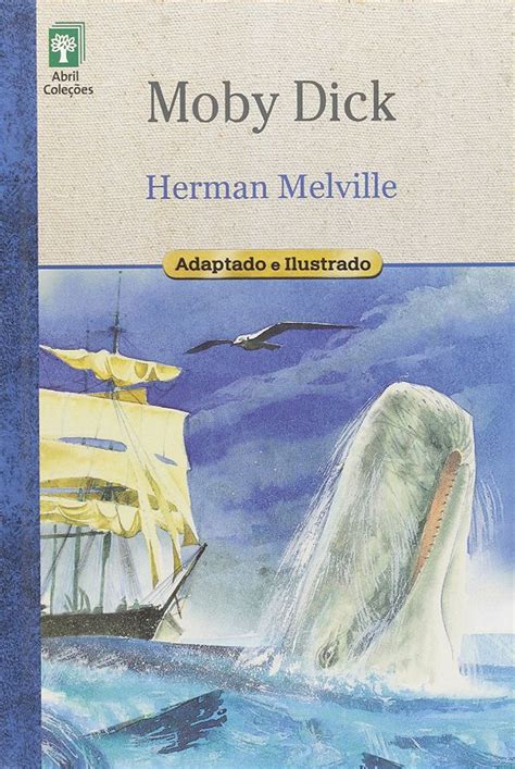 Moby Dick Herman Melville Adaptado E Ilustrado Abril Coleções