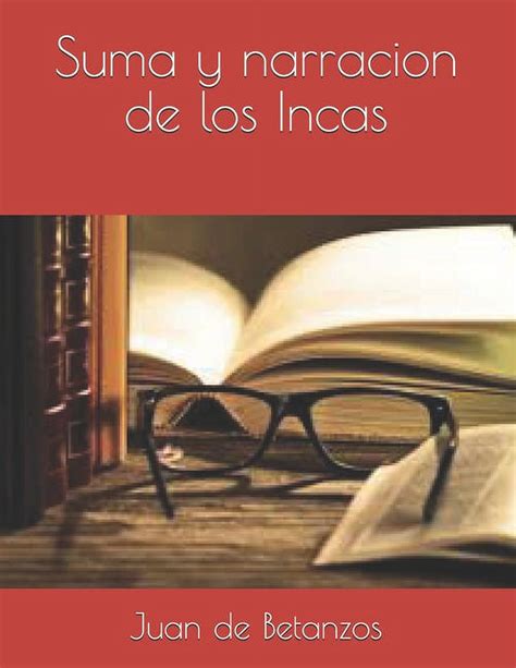 Suma Y Narracion De Los Incas Paperback Walmart