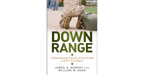 Down Range A Transitioning Veterans Career Guide To Lifes Next Phase