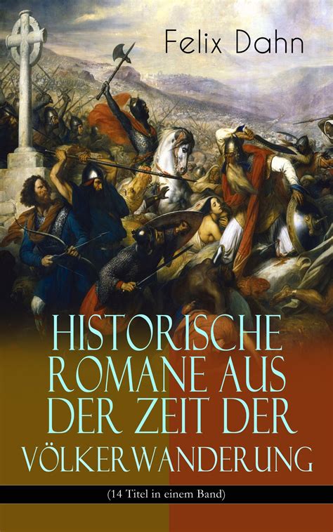 Historische Romane aus der Zeit der Völkerwanderung 14 Titel in einem