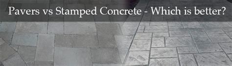 Stamped Concrete vs. Pavers - Tile Tech Inc