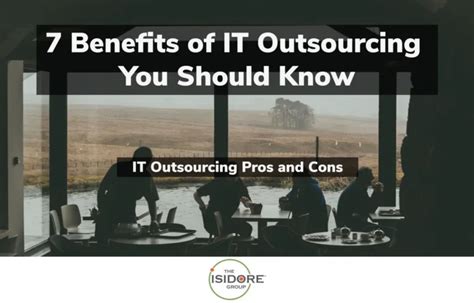 Benefits Of It Outsourcing You Should Know The Isidore Group