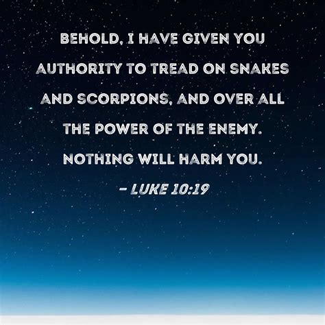 Luke 10:19 Behold, I have given you authority to tread on snakes and ...