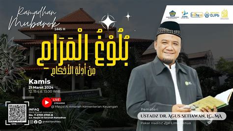 Kajian Kitab Bulughul Maram Bersama Ustadz Dr Agus Setiawan Lc MA