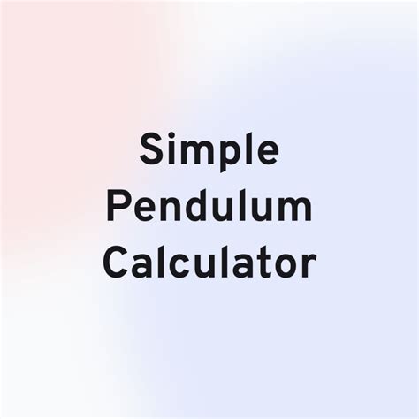 Simple Pendulum Calculator Hexacalculator