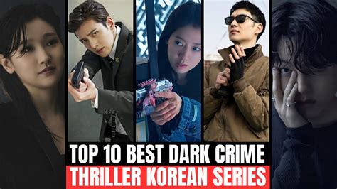 Korean Crime Thriller Top 10 Must Watch Series Best K Dramas To