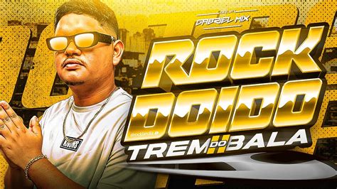 SET ROCK DO TREM BALA 2 SÓ EXCLUSIVAS DJ GABRIEL MIX YouTube