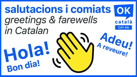 Salutacions I Comiats Greetings And Farewells In Catalan Ok