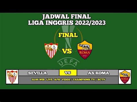 JADWAL FINAL LIGA EUROPA 2023 SEVILLA VS AS ROMA YouTube