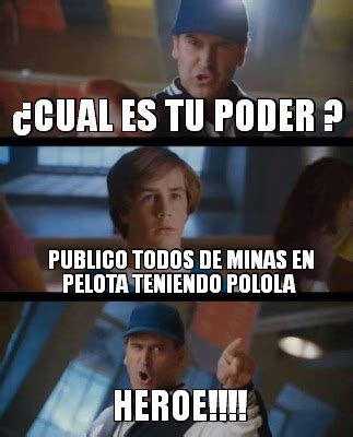 Meme Creator Funny Cual Es Tu Poder Heroe Publico Todos De