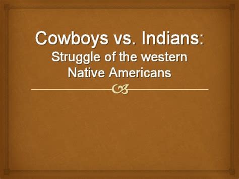 Cowboys vs Indians Struggle of the western Native