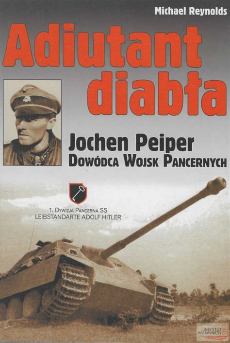 Stara Szuflada Adiutant diabła Jochen Peiper Dowódca wojsk pancernych