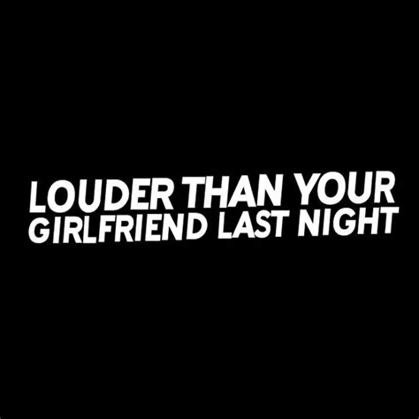 Louder Than Your Girlfriend Funny Bumper Sticker Vinyl Decal Muscle Car