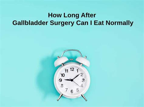 How Long After Gallbladder Surgery Can I Eat Normally And Why