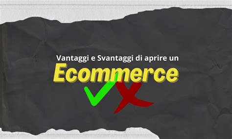 I Vantaggi E Gli Svantaggi Di Aprire Un E Commerce