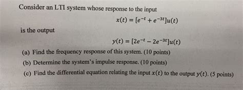 Solved Consider An LTI System Whose Response To The Input Chegg