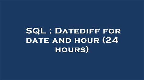 Sql Datediff For Date And Hour Hours Youtube