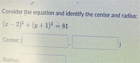 [answered] Consider The Equation And Identify The Center And Radius X 2