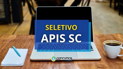 APIS SC abre processo seletivo remuneração até R 9 9 mil