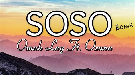 Soso Remix Omah Lay Ft Ozuna Naija Lyrics YouTube