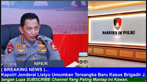 BREAKING NEWS Kapolri Jenderal Listyo Umumkan Tersangka Baru