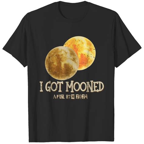 Cute I Got Mooned Total Solar Eclipse April 8th 2024 America T Shirts Sold By Mililvtchomat