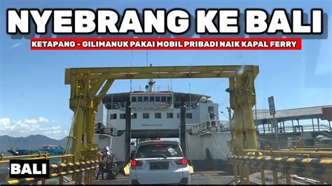 NYEBRANG KE BALI NAIK KAPAL DARI KETAPANG BANYUWANGI YouTube