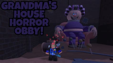 Grandma S House Horror Obby In Roblox Youtube