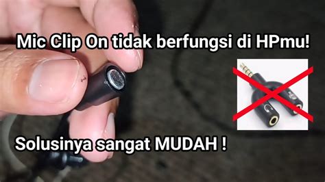 Cara Mengatasi Mic Clip On Mic Jepit Tidak Berfungsi Di Hp Tanpa