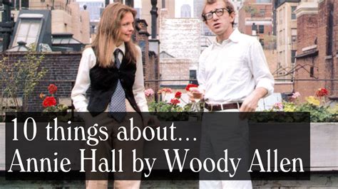 Video: 10 Things About Annie Hall, Woody Allen’s Classic – The Woody ...