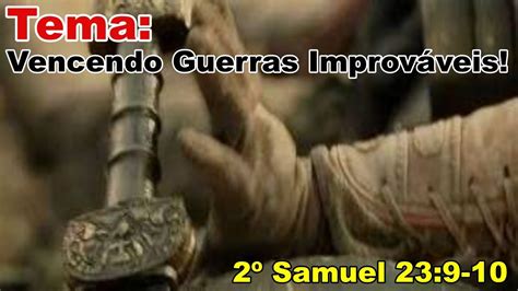 Vencendo Guerras Improváveis 2 Samuel 23 9 10 05 07 22 YouTube