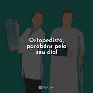 Frases Do Dia Do Ortopedista De Setembro Top Frases Mensagens