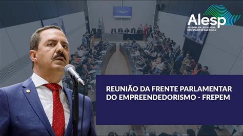 Reuni O Da Frente Parlamentar Do Empreendedorismo Frepem Youtube