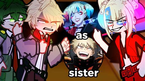 BNHA Class 1A Reacts To Harley Quinn As Bakugo SISTER MHA Reacts