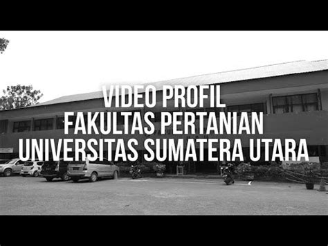 Video Profil Fakultas Pertanian Universitas Sumatera Utara YouTube