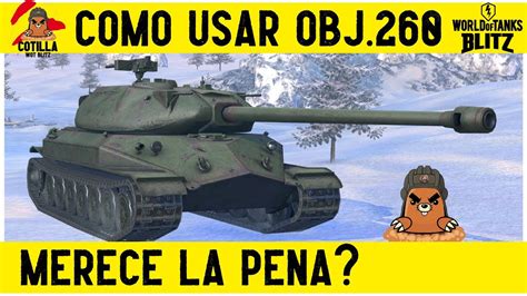 Merece La Pena Comprar Obj 260 World Of Tanks Blitz Como Usar OBJ 260