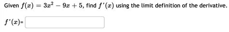 Solved Given Fx3x2 9x5 ﻿find Fx ﻿using The Limit