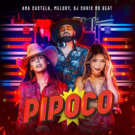 Ana Castela Melody Dj Chris No Beat Pipoco Lyrics Genius Lyrics