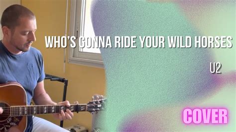 U2 Whos Gonna Ride Your Wild Horses Acoustic Cover Youtube