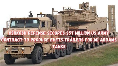 Oshkosh Defense Secures 57 Million Us Army Contract To Produce Ehets Trailers For M1 Abrams