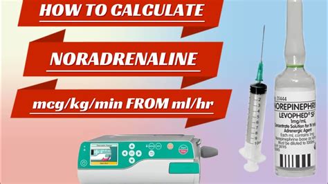 How To Calculate Mcg Kg Min To Ml Hour Of Noradrenaline Youtube