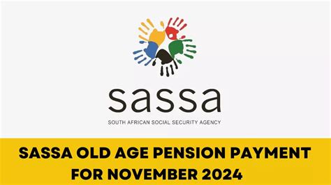 SASSA Old Age Pension Payment Dates For November 2024 SASSA Application