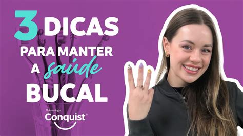 3 Dicas para uma perfeita Saúde Bucal l Conquist Odontologia YouTube