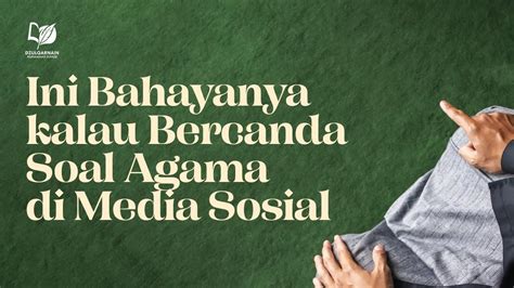 Ini Bahayanya Kalau Bercanda Tentang Agama Di Media Sosial YouTube