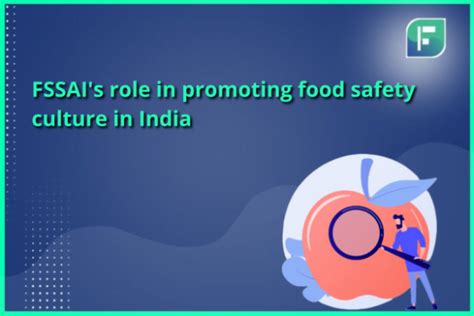 Fssais Role In Promoting Food Safety Culture In India