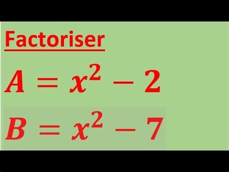 Factoriser x 2 2 et x 2 7 produit identités remarquables calcul