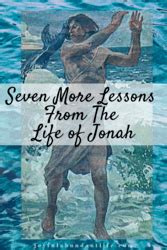 Seven More Lessons From The Life Of Jonah Joyful Abundant Life